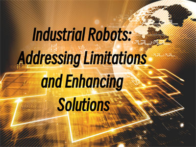 Industrial Robots: Addressing Limitations and Enhancing Solutions