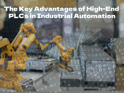 The Key Advantages of High-End PLCs in Industrial Automation