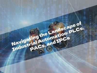 Navigating the Landscape of Industrial Automation: PLCs, PACs, and IPCs