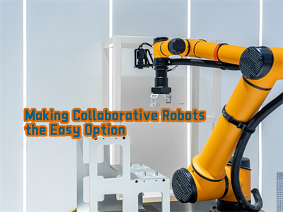 Making Collaborative Robots the Easy Option