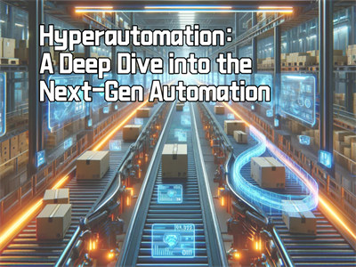 Hyperautomation: A Deep Dive into the Next-Gen Automation