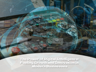 The Power of Digital Intelligence: Fueling Growth and Innovation in Modern Businesses