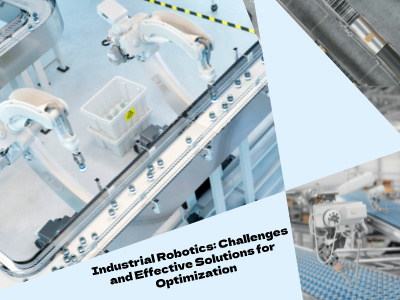 Industrial Robotics: Challenges and Effective Solutions for Optimization