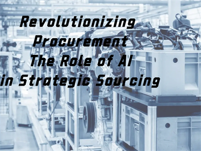 Revolutionizing Procurement: The Role of AI in Strategic Sourcing