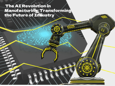  The AI Revolution in Manufacturing: Transforming the Future of Industry