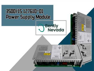 Understanding the Bently Nevada 3500/15 127610-01 Power Supply Module