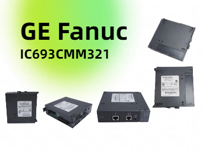 Exploring the GE Fanuc IC693CMM321 Ethernet Interface Module