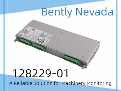  Bently Nevada 128229-01 Proximitor Seismic Monitor I/O Module: A Reliable Solution for Machinery Monitoring