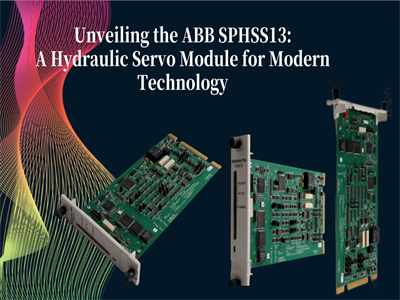 Unveiling the ABB SPHSS13 A Hydraulic Servo Module for Modern Technology