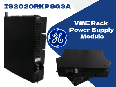 In-Depth Guide to the GE IS2020RKPSG3A VME Rack Power Supply Module and Its Applications