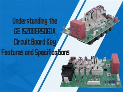 Understanding the GE IS200ERSDG1A Circuit Board: Key Features and Specifications