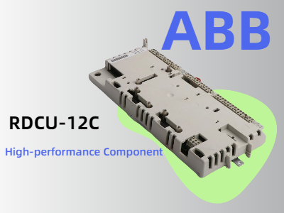 Understanding the ABB RDCU-12C high-performance component : Features and Specifications