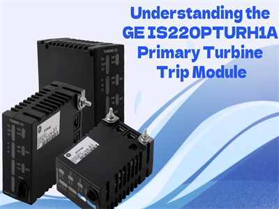 Understanding the GE IS220PTURH1A Primary Turbine Trip Module