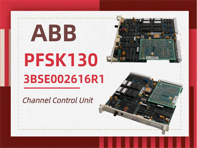 ABB PFSK130 3BSE002616R1 Channel Control Unit: A Comprehensive Guide