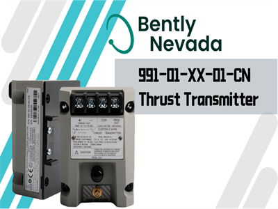 Bently Nevada 991-01-XX-01-CN Thrust Transmitter: A Compact Powerhouse