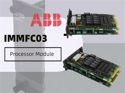 ABB IMMFC03 Processor Module: Features, Specifications, and Benefits